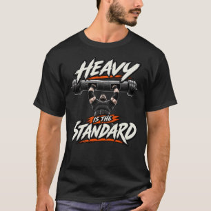 Camiseta Pesado é o Padrão – Levantador de Peso
