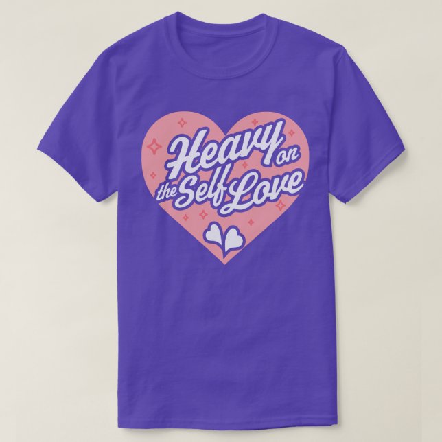 Camiseta Pesado no Self Love Dia de os namorados Heart Self (Frente do Design)