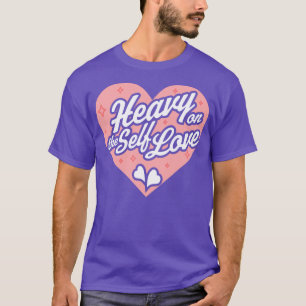 Camiseta Pesado no Self Love Dia de os namorados Heart Self