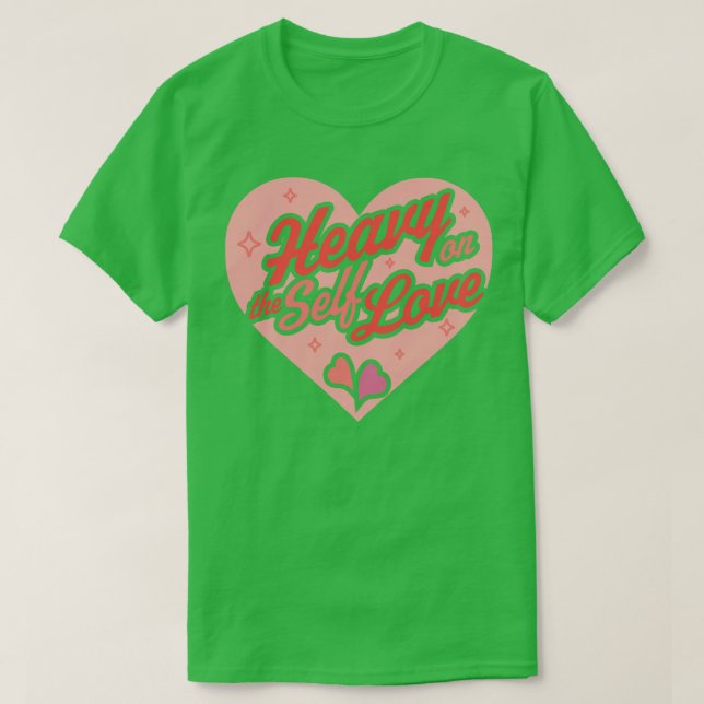Camiseta Pesado no Self Love Dia de os namorados Heart Self (Frente do Design)