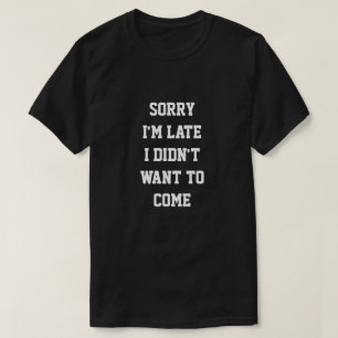 Camiseta PESAROSO eu estou ATRASADO MIM NÃO QUIS VIR