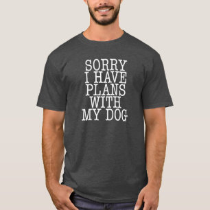 Camiseta Pesaroso eu tenho planos com meu cão