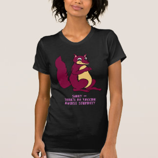 Camiseta Pesaroso, não há nenhuma vacina contra a estupidez