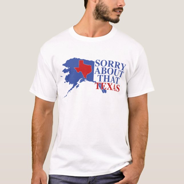 Camiseta Pesaroso sobre esse orgulho de Texas - de Alaska (Frente)