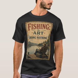 Camiseta Pesca: A Arte de Não Fazer Nada