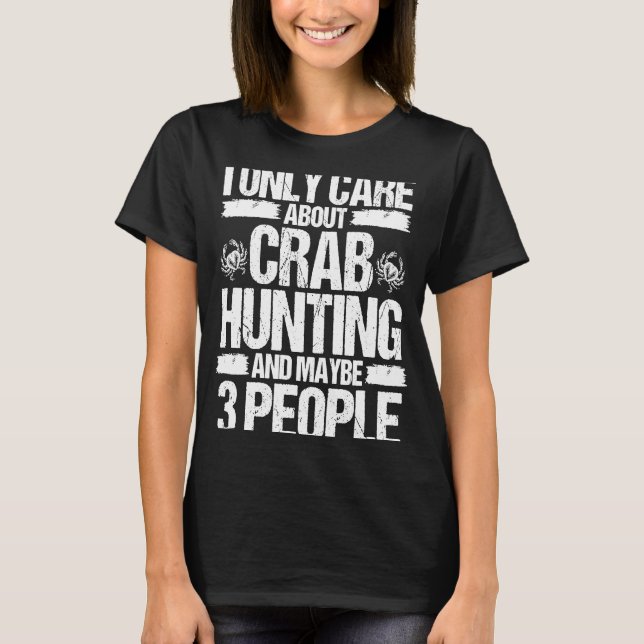 Camiseta Pesca de caranguejo Apenas se preocupa com a caça  (Frente)