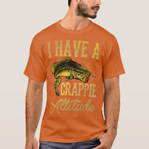 Camiseta Pesca De Crappie Tenho Uma Atitude De Cabeça