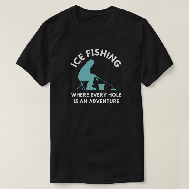 Camiseta Pesca De Gelo Onde Cada Buraco É Uma Aventura (Frente do Design)