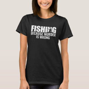 Camiseta Pesca Fisher Porque Assassinato É Pescador Errado
