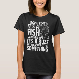 Camiseta Pescador Às Vezes É Um Peixe Outras Vezes Um Buzz
