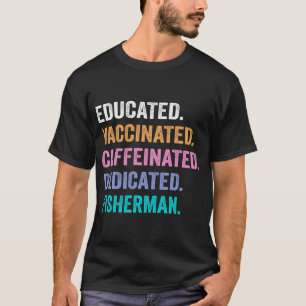 Camiseta Pescador educado vacinado cafeinado dedicado