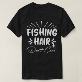 Camiseta Pescador engraçado, Cabelo de pesca Não se importa