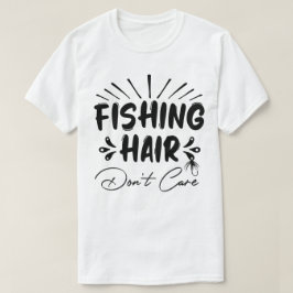 Camiseta Pescador engraçado, Cabelo de pesca Não se importa