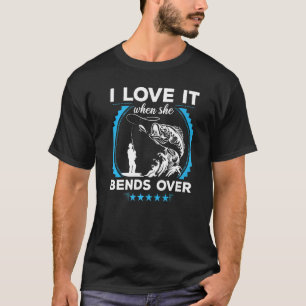 Camiseta Pescador Eu Amo Quando Ela Se Curva Sobre Pescar