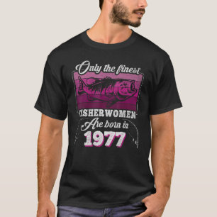 Camiseta Pescadoras Nascer 1977 Mulheres 46º Aniversário