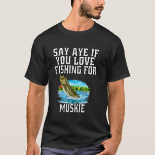 Camiseta Pescadores de Muskies Dizem Sim Se Você Ama Pescar
