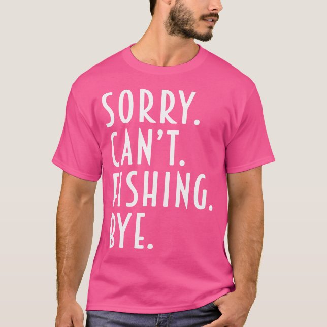 Camiseta Pescar Engraçado Desculpe Não Poder Pescar Tchau V (Frente)