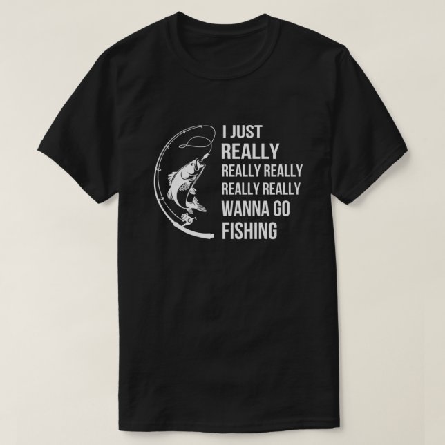 Camiseta Pescar Eu Realmente Quero Ir Pescar (Frente do Design)