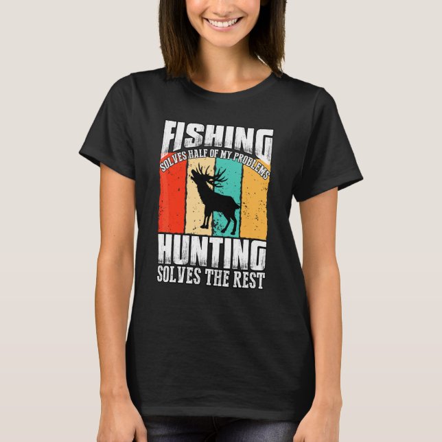 Camiseta Pescar Resolve Metade Dos Meus Problemas Caçando S (Frente)