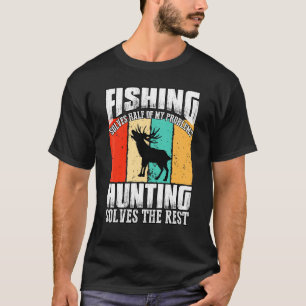 Camiseta Pescar Resolve Metade Dos Meus Problemas Caçando S