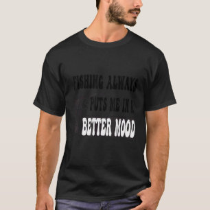Camiseta pescar sempre me coloca em melhor humor