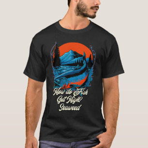 Camiseta Pescaria Como os Peixes Ficam Altos Algas Marinhas