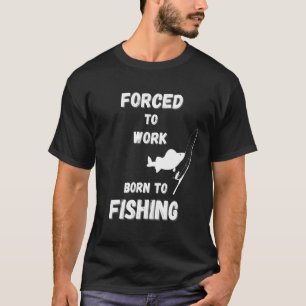 Camiseta Pescaria Para Homens Forçados a Trabalhar Nascidos