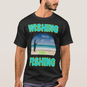 Camiseta Pescaria, Torneio de Pesca, Desejando que eu estiv