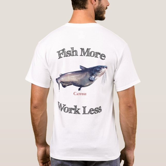 Camiseta Pesque mais trabalho do peixe-gato menos (Verso)