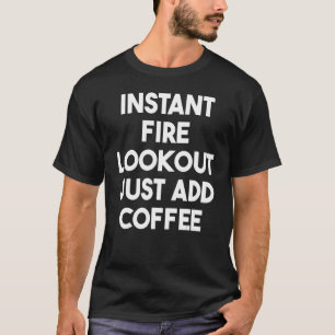 Camiseta Pesquisa de incêndio instantâneo Apenas adicione c