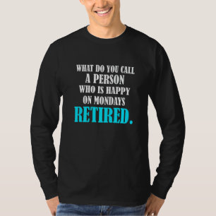 Camiseta Pessoa Aposentada Feliz às Segundas-feiras Aposent
