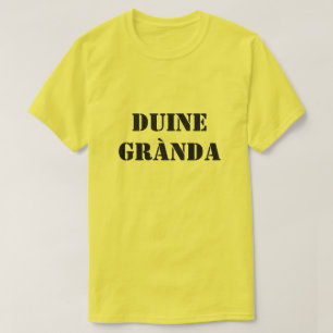 Camiseta pessoa feia em Scottish Gaelic duine grànda