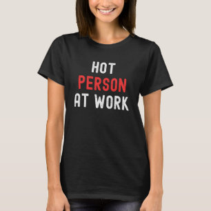 Camiseta Pessoa Quente No Trabalho