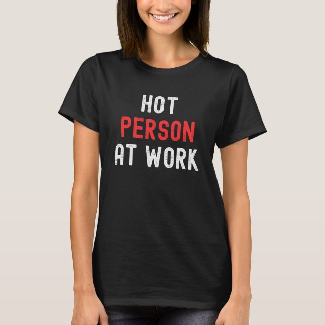 Camiseta Pessoa Quente No Trabalho (Frente)