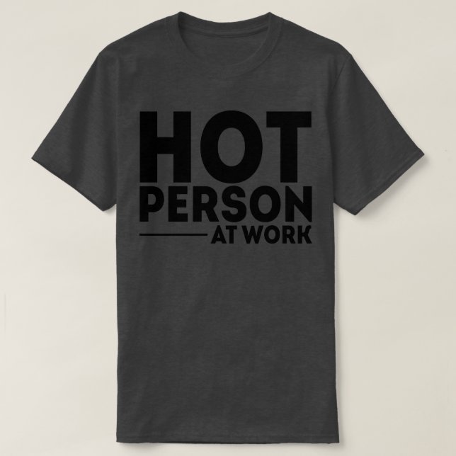 Camiseta Pessoa Quente no Trabalho 1 (Frente do Design)