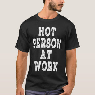 Camiseta Pessoa Quente No Trabalho, Pessoa Quente No Trabal