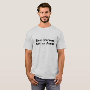 Camiseta Pessoa Real. Não é um Ator.