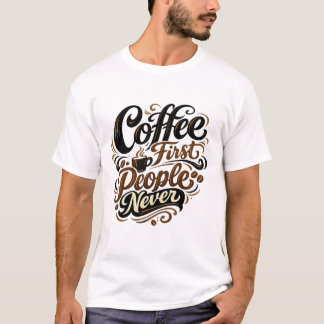 Camiseta Pessoas Café Primeiro Nunca Engraçado Introvertido