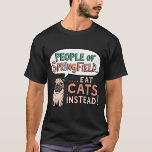 Camiseta Pessoas de Springfield... comem gatos ao invés dis