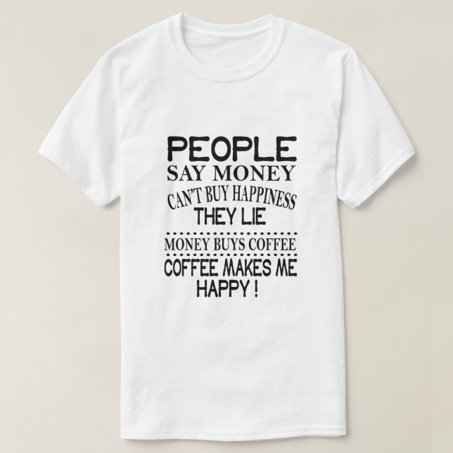 Camiseta Pessoas dizem que dinheiro não pode comprar felici (Frente do Design)