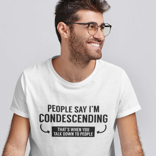 Camiseta Pessoas dizem que sou condescendente