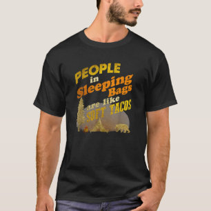 Camiseta Pessoas em Sacos-Cama São Como Tacos Macios Acampa