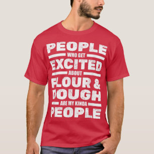 Camiseta Pessoas Entusiasmadas Com Flour E Dough - Assar De