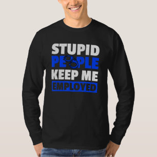 Camiseta Pessoas Estúpidas Mantenham-me Empregado Agente de
