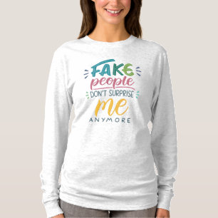 Camiseta Pessoas falsas não me surpreendem mais