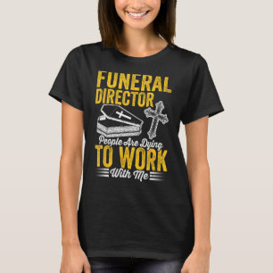 Camiseta Pessoas Funerárias Estão Morrendo Por Mim