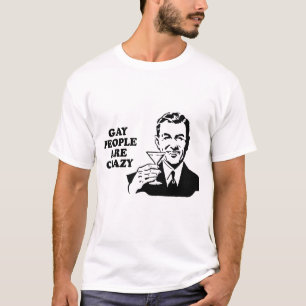 Camiseta pessoas Gay são loucas