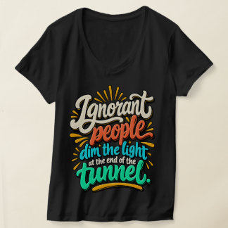 Camiseta Pessoas Ignorantes Engraçadas Luz Fim Túnel Sarcas