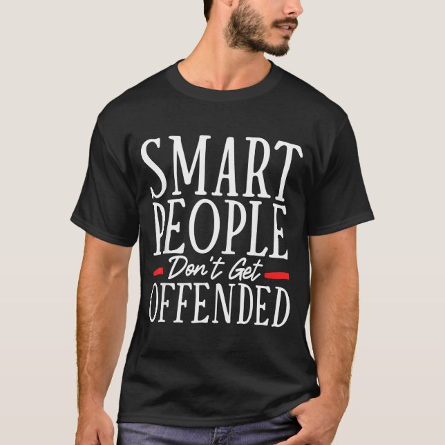 Camiseta Pessoas Inteligentes Não Se Ofendem  (Frente)