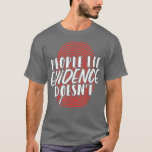 Camiseta Pessoas Lie Evidence Não Forensic Science 1594<br><div class="desc">Pessoas Lie Evidence Não Forensic Science 1594 .</div>
